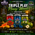 🌲 Texas Candy Pickle Triple Play™

Piney Woods Edition